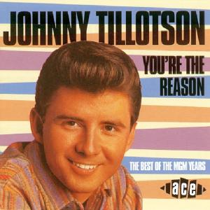 TILLOTSON, JOHNNY-YOU'RE THE REASON