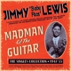 LEWIS, JIMMY 'BABY FACE'-MADMAN OF THE GUITAR...