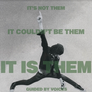 GUIDED BY VOICES-IT'S NOT THEM. IT COULDN'T BE THEM. IT'S THEM!