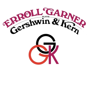 GARNER, ERROLL-GERSHWIN & KERN