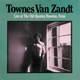 TOWNES VAN ZANDT-LIVE AT THE OLD QUARTER, HOUSTON, TEXAS