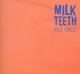 MILK TEETH-VILE CHILD