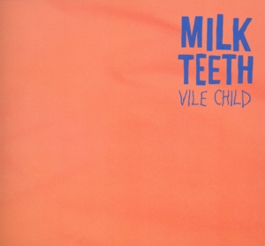 MILK TEETH-VILE CHILD