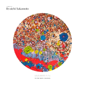 SAKAMOTO, RYUICHI-A TRIBUTE TO RYUICHI SAKAMOTO - TO THE MOON A