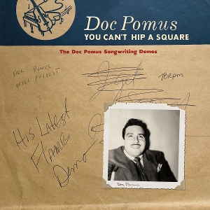 POMUS, DOC-YOU CAN T HIP A SQUARE: THE DOC POMUS SONGWRITING DE
