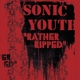 SONIC YOUTH-RATHER RIPPED