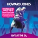 JONES, HOWARD-LIVE AT THE O2