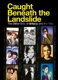 VARIOUS-CAUGHT BENEATH THE LANDSLIDE