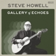 HOWELL, STEVE-GALLERY OF ECHOES