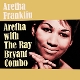 FRANKLIN, ARETHA-ARETHA WITH THE RAY BRYANT COMBO