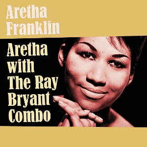 FRANKLIN, ARETHA-ARETHA WITH THE RAY BRYANT COMBO