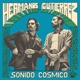 HERMANOS GUTIERREZ-SONIDO COSMICO