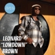 BROWN, LEONARD LOWDOWN-BLUES IS CALLING ME