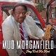MORGANFIELD, MUD-THEY CALL ME MUD
