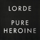 LORDE-PURE HEROINE