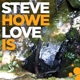 HOWE, STEVE-LOVE IS