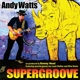 WATTS, ANDY-SUPERGROOVE