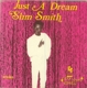 SMITH, SLIM-JUST A DREAM