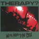 THERAPY?-WE'RE HERE TO THE END