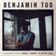 TOD, BENJAMIN-SONGS I SWORE I'D NEVER SING