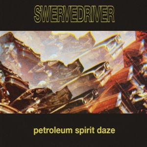 SWERVEDRIVER-PETROLEUM SPIRIT DAZE -COLOURED-