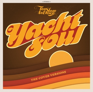 VARIOUS-TOO SLOW TO DISCO: YACHT SOUL-THE COVERS VERSIONS