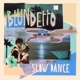 BLUNDETTO-SLOW DANCE