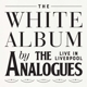 ANALOGUES-WHITE ALBUM -LIVE IN LIVERPOOL