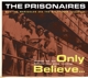 PRISONAIRES & MARIGOLDS-ONLY BELIEVE
