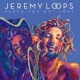 JEREMY LOOPS-HEARD YOU GOT LOVE