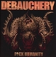 DEBAUCHERY-F**K HUMANITY