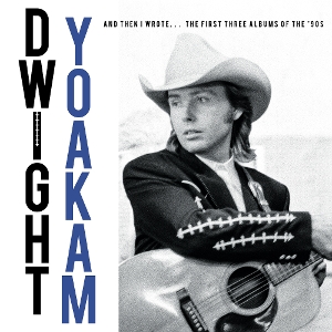 YOAKAM, DWIGHT-THE '90S ALBUMS