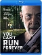 MOVIE-YOU CAN T RUN FOREVER