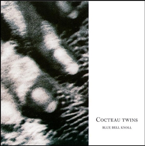 COCTEAU TWINS-BLUE BELL KNOLL