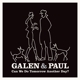GALEN & PAUL-CAN WE DO TOMORROW ANOTHER DAY? ...