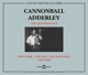 ADDERLEY, CANNONBALL-QUINTESSENCE: NEW YORK - CHICAGO - SAN FRA