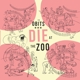 OBITS-DIE AT THE ZOO -COLOURED-