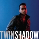 TWIN SHADOW-CONFESS