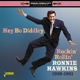 HAWKINS, RONNIE-HEY BO DIDDLEY! ROCKIN' ROLLIN' RONNIE HAWKINS 