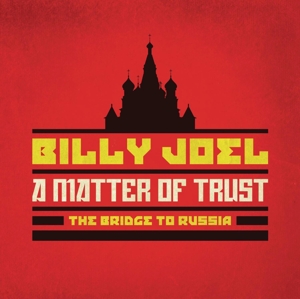 JOEL, BILLY-A MATTER OF TRUST: THE BRIDGE TO RUSSIA (CD+DVD)