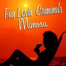 FUN LOVIN' CRIMINALS-MIMOSA