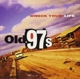 OLD 97S-WRECK YOUR LIFE