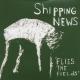 SHIPPING NEWS-FLIES THE FIELDS
