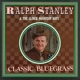 STANLEY, RALPH-CLASSIC BLUEGRASS
