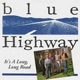 BLUE HIGHWAY-IT'S A LONG LONG ROAD