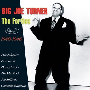 TURNER, BIG JOE-FORTIES VOL.1 40-46