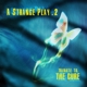 CURE-A STRANGE PLAY 2