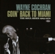 COCHRAN, WAYNE-GOIN' BACK TO MIAMI