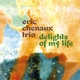 CHENAUX, ERIC-DELIGHTS OF MY LIFE
