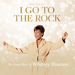 HOUSTON, WHITNEY-I GO TO THE ROCK: THE GOSPEL MUSIC OF WHITNEY 